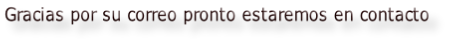 Gracias por su correo pronto estaremos en contacto