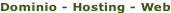 Dominio - Hosting - Web